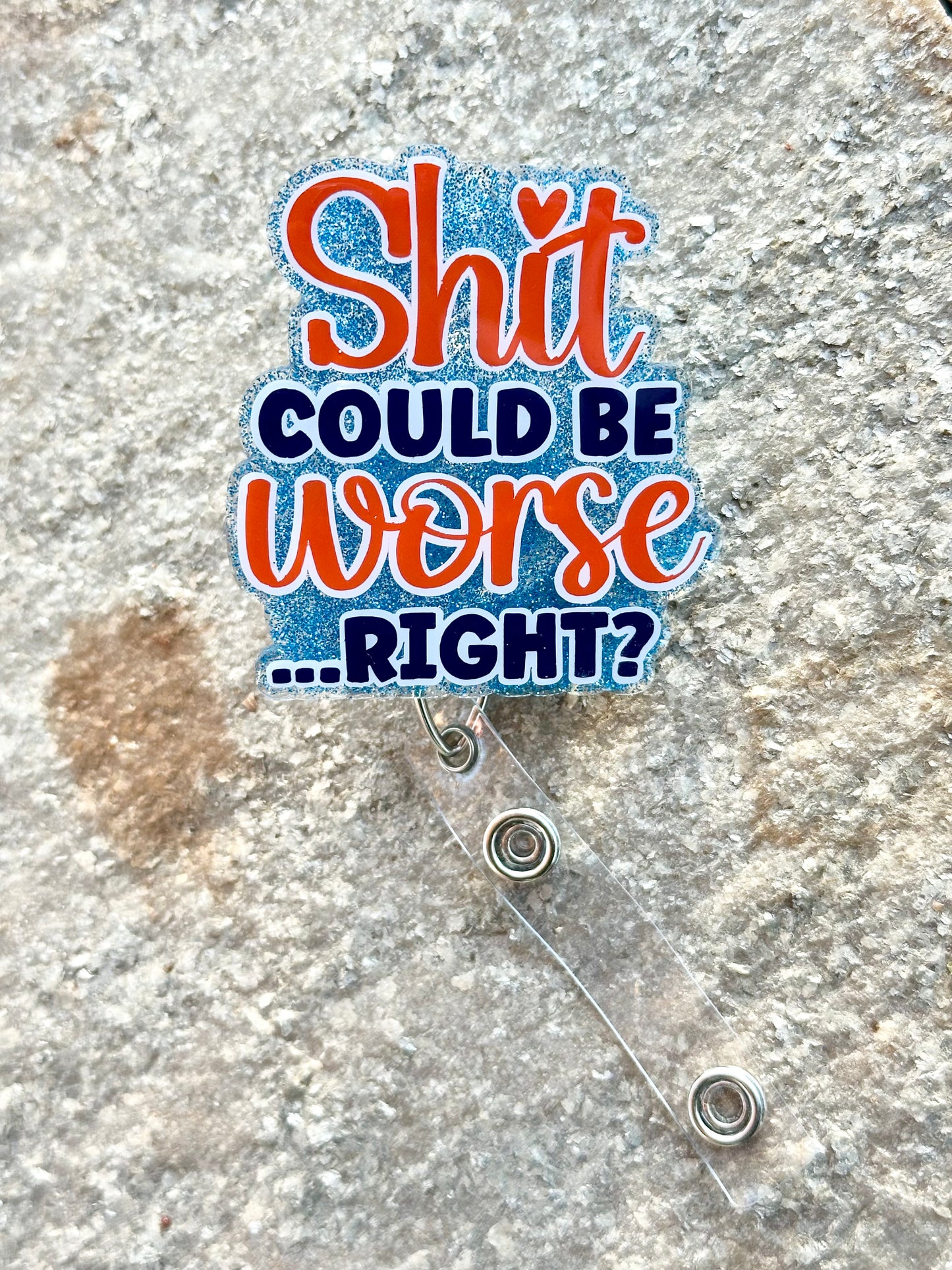 Shit Could Be Worse Badge Reel
