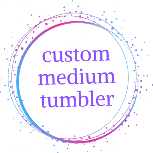 Custom Medium Tumbler