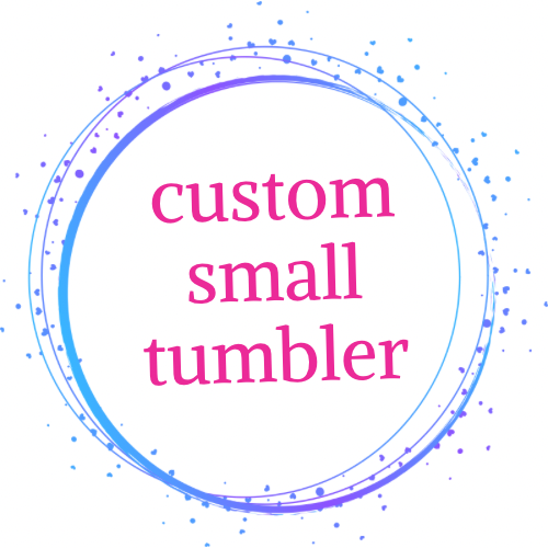 Custom Small Tumbler