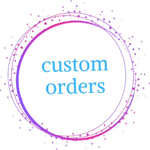 Custom Orders